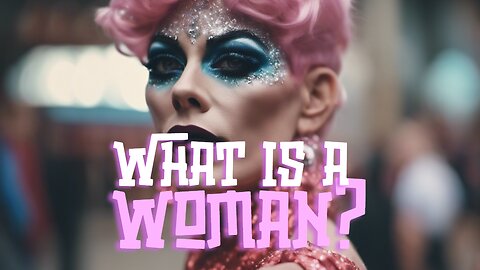 What Is A Woman, Satirical Music Video