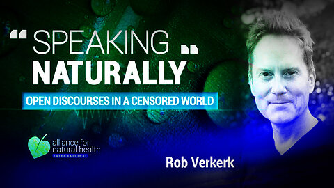 Speaking Naturally | Rob Verkerk PhD