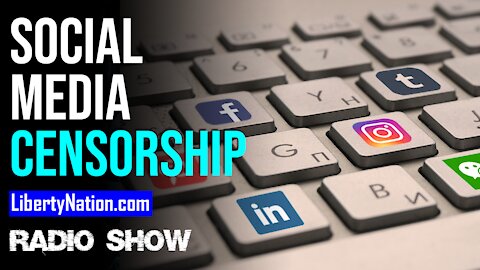 Social Media Censorship Continues - LN Radio Videocast