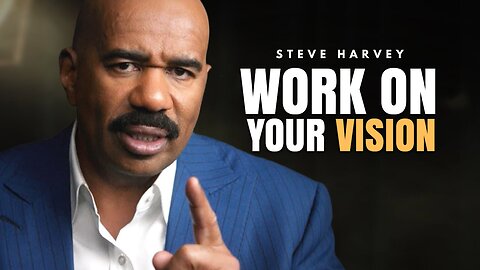 Work on your Vision || Steve Harvey Ultimate Life Advice for Young People