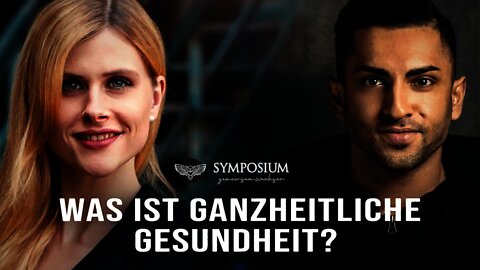 Was ist ganzheitliche Gesundheit? - Lisa Weichenthal und Nawid Eskandarpour | SYMPOSIUM