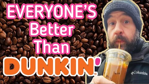 EVERYONE is better than Dunkin' Donuts.