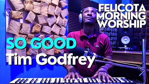 So Good by Tim Godfrey | FELICOTA #163