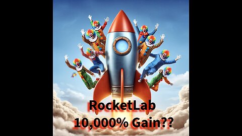 10,000% Gain RocketLab?