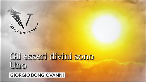 Gli esseri divini sono Uno - Giorgio Bongiovanni