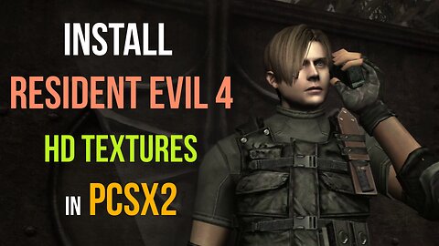 How to Install Resident Evil 4 HD Textures in PCSX2 2.0