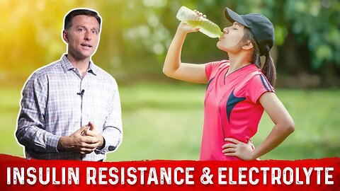 Insulin Resistance And Electrolyte Absorption Explained By Dr. Berg