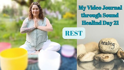 My Video Journal through Sound Healing therapy: Day 21