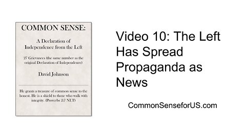 Video 10: The Left Has Spread Propaganda as News