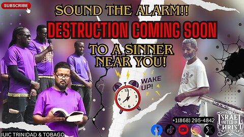 SOUND THE ALARM! DESTRUCTION COMING SOON TO A SINNER NEAR YOU!