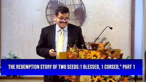 The Redemption Story Of Two Seeds: 1 Blessed, 1 Cursed, Part 1