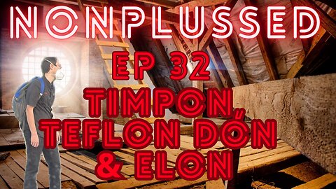 Ep32: Timpon, Teflon Don & Elon