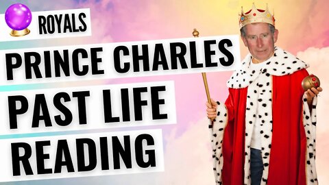 Prince Charles Past Life Secrets Revealed Psychic Tarot Reading