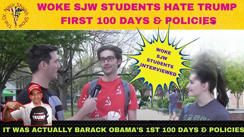 WOKE Students Hate Trump's First 100 Days & Policies- Then FInd Out They Were Obama's First 100 Days