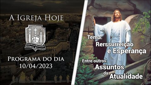 A Igreja Hoje - Programa do dia 10/04/2023