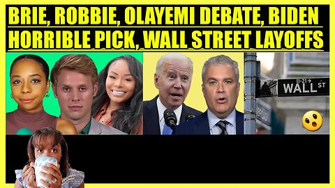 BRIE, ROBBIE & OLAYEMI DEBATE, BIDEN PICKS JEFF ZIENTS, WALL STREET LAYOFFS