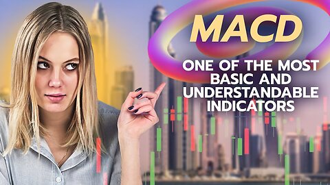 ⚡️MACD - One of the Most Basic and Understandable Indicators in Trading