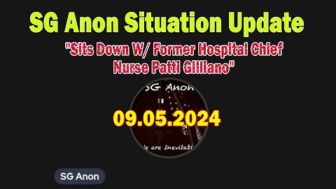 SG Anon Update Sep 5: "Sits Down W/ Former Hospital Chief Nurse Patti Gilliano"