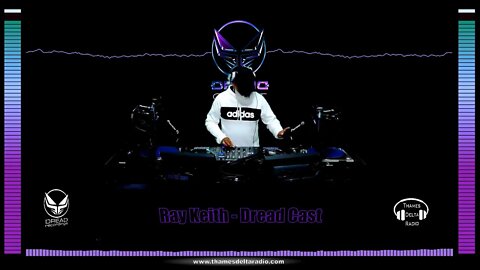 RAY KEITH DREADCAST MIX 13/102022 - Thames Delta Radio