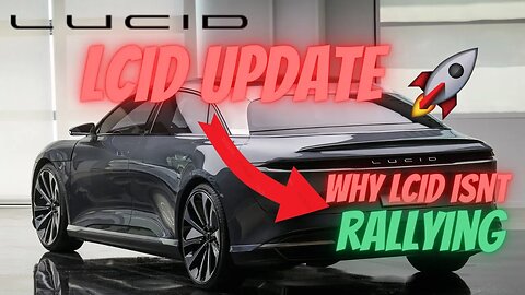 REASONS LCID IS STAGNANT🔥🔥 LCID WILL MAKE YOU RICH 🚀 $LCID RALLY COMING