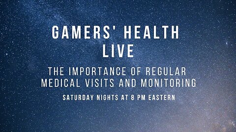 Gamers Health Live - The Importance of Regular Medical Visits and Monitoring