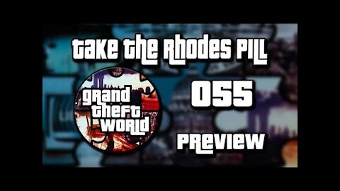 PREVIEW Grand Theft World Podcast 055 | Take The Rhodes Pill Draft