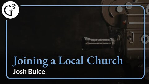 Joining a Local Church | Josh Buice