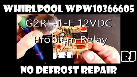 How to fix no defrost problem on Whirlpool fridge board - WPW10366605 -ED5VHEXVQ01- G2RL-1-E 12VDC