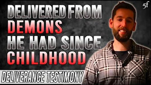 Delivered from Demons he had since Childhood Testimony