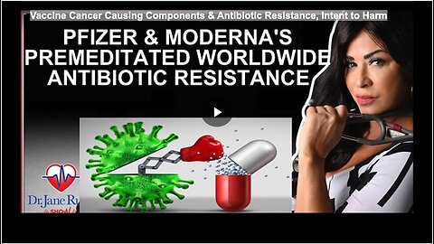 Vaccine Cancer Causing Components & Antibiotic Resistance, Intent to Harm