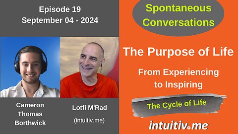 The Purpose of Life - From Experiencing to Inspiring - Spontaneous Conversations 19