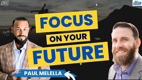 Reel #1 Episode 34: Focus On Your Future With Paul Melella