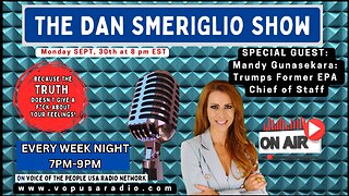 The Dan Smeriglio Show With Special Guest: Mandy Gunasekara, President Trump's EPA Chief of Staff