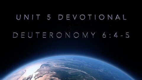 Pentateuch Unit 5 Devotional-Deuteronomy 6