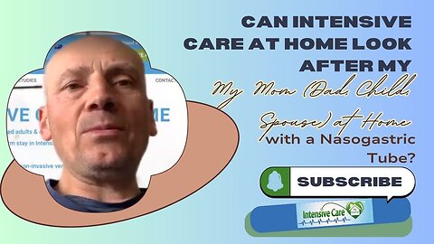 Can Intensive Care at Home Look After My Mom (Dad, Child, Spouse) at Home with a Nasogastric Tube?