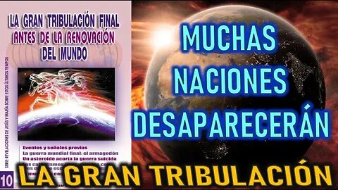 MUCHAS NACIONES DESPARECERÁN - LA GRAN TRIBULACIÓN FINAL