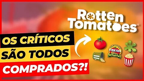 ENTENDA O ESCÂNDALO DO ROTTEN TOMATOES! É TUDO UMA FRAUDE?