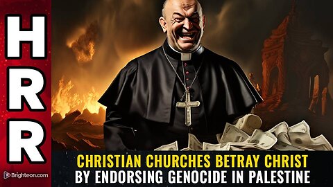 Christian churches BETRAY Christ by endorsing GENOCIDE in Palestine