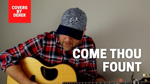 COME THOU FOUNT OF EVERY BLESSING//COVERS BY DEREK