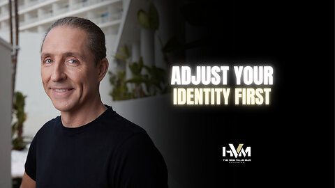 Adjust Your Identity First