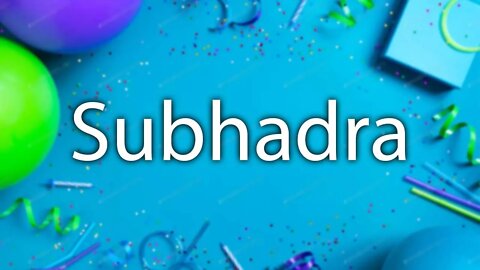 Happy Birthday to Subhadra - Birthday Wish From Birthday Bash