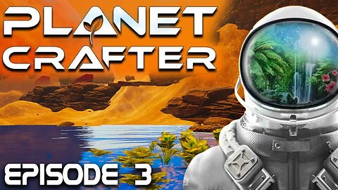 Let there be lakes | The Planet Crafter | Episode 3