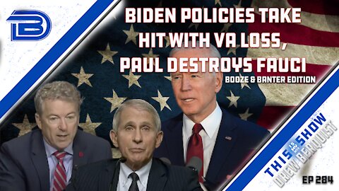 Biden, Radical Left Take Hit | CNN Ratings WAY Down | Paul Destroys Fauci | Booze & Banter | Ep 284