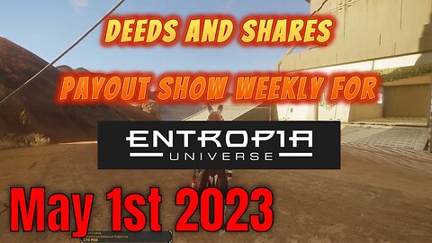 Deed And Shares Payout Show Weekly For Entropia Universe May 1st 2023