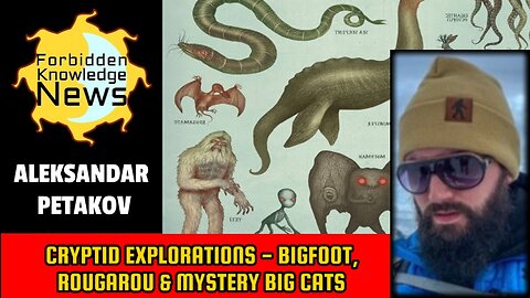 Cryptid Explorations - Bigfoot, Rougarou & Mystery Big Cats | Aleksandar Petakov