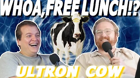 ULTRON COW | Whoa, Free Lunch!? Episode #22