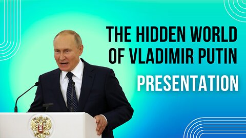 The Hidden World of Vladimir Putin