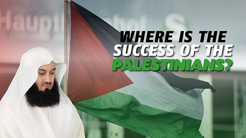 Where Is The Success of the Palestinians- - Mufti Menk