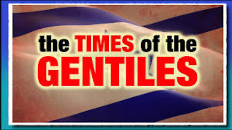 The Last Days Pt 3 - The Times of the Gentiles