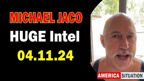 Michael Jaco Situation Update 4/11/24: "Predictions On Nov Elections"